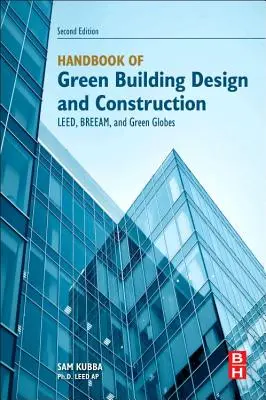Manuel de conception et de construction de bâtiments écologiques : Leed, Breeam et Green Globes - Handbook of Green Building Design and Construction: Leed, Breeam, and Green Globes