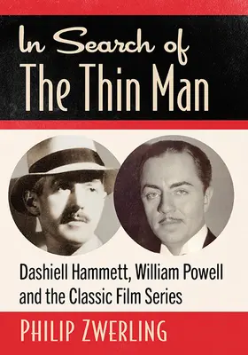 À la recherche de l'homme mince : Dashiell Hammett, William Powell et les séries de films classiques - In Search of the Thin Man: Dashiell Hammett, William Powell and the Classic Film Series