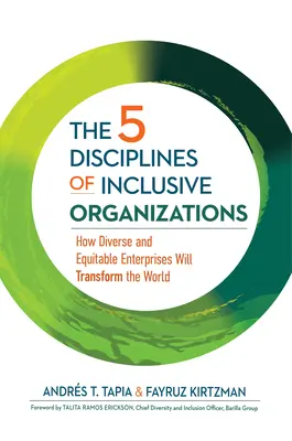 Les 5 disciplines des organisations inclusives : Comment les entreprises diversifiées et équitables vont transformer le monde - The 5 Disciplines of Inclusive Organizations: How Diverse and Equitable Enterprises Will Transform the World