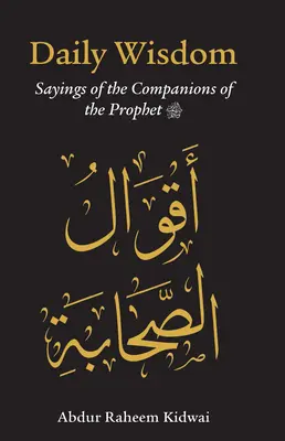 Sagesse quotidienne : Dictions des compagnons du Prophète - Daily Wisdom: Sayings of the Companions of the Prophet