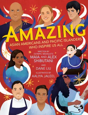 Incroyable : Les Américains d'origine asiatique et les insulaires du Pacifique qui nous inspirent tous - Amazing: Asian Americans and Pacific Islanders Who Inspire Us All