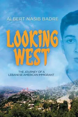 Looking West : Le voyage d'un immigrant libanais-américain - Looking West: The Journey of a Lebanese-American Immigrant