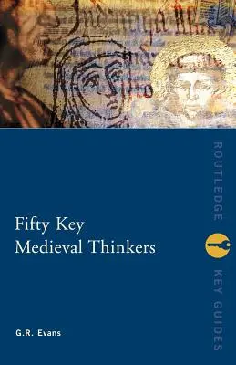 Cinquante penseurs médiévaux clés - Fifty Key Medieval Thinkers