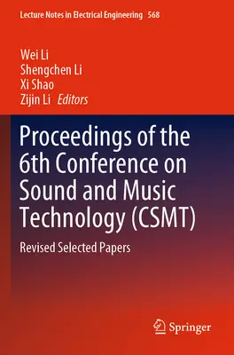 Actes de la 6e conférence sur la technologie du son et de la musique (Csmt) : Revised Selected Papers - Proceedings of the 6th Conference on Sound and Music Technology (Csmt): Revised Selected Papers