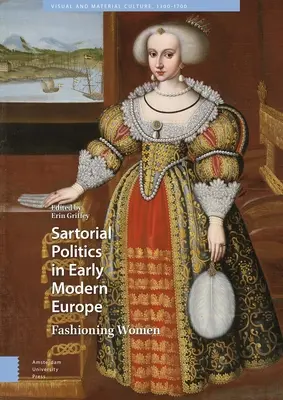 Politique sartoriale dans l'Europe du début des temps modernes : La mode des femmes - Sartorial Politics in Early Modern Europe: Fashioning Women