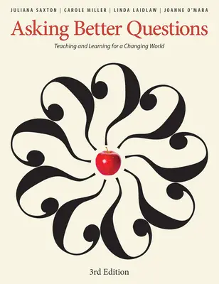 Poser de meilleures questions : Enseigner et apprendre dans un monde en mutation - Asking Better Questions: Teaching and Learning for a Changing World