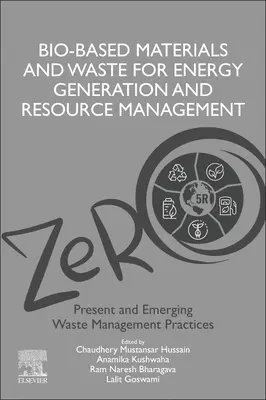 Matériaux et déchets d'origine biologique pour la production d'énergie et la gestion des ressources : Volume 5 of Advanced Zero Waste Tools : Les outils avancés du zéro déchet : la gestion actuelle et émergente des déchets - Bio-Based Materials and Waste for Energy Generation and Resource Management: Volume 5 of Advanced Zero Waste Tools: Present and Emerging Waste Managem