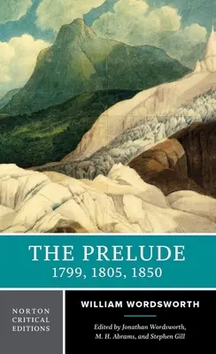 Le Prélude : 1799, 1805, 1850 : Une édition critique de Norton - The Prelude: 1799, 1805, 1850: A Norton Critical Edition