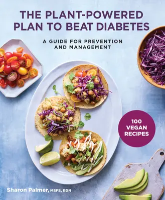 Le plan végétal pour vaincre le diabète : Un guide pour la prévention et la gestion - The Plant-Powered Plan to Beat Diabetes: A Guide for Prevention and Management