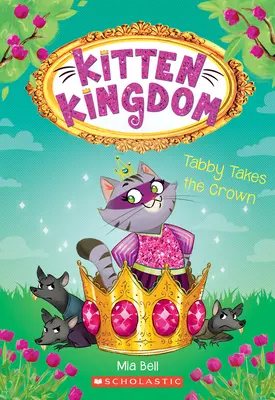 Tabby prend la couronne (Royaume des chatons #4) : Volume 4 - Tabby Takes the Crown (Kitten Kingdom #4): Volume 4