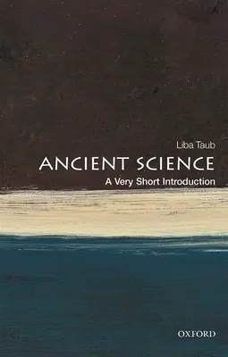 La science des Grecs et des Romains de l'Antiquité : Une très courte introduction - Ancient Greek and Roman Science: A Very Short Introduction