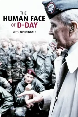 Le visage humain du jour J : marcher sur les champs de bataille de Normandie : Essais, réflexions et conversations avec des vétérans du jour le plus long - The Human Face of D-Day: Walking the Battlefields of Normandy: Essays, Reflections, and Conversations with Veterans of the Longest Day