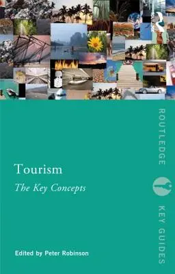 Tourisme : Les concepts clés : Les concepts clés - Tourism: The Key Concepts: The Key Concepts