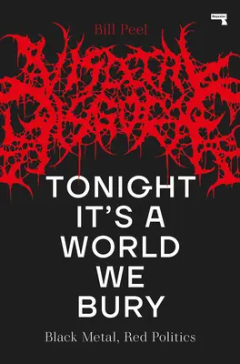 Ce soir, c'est un monde que nous enterrons : Métal noir, politique rouge - Tonight It's a World We Bury: Black Metal, Red Politics