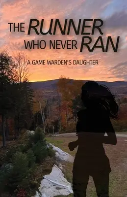 Le coureur qui n'a jamais couru : La fille d'un garde-chasse - The Runner Who Never Ran: A Game Warden's Daughter