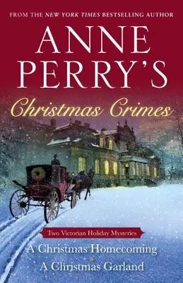 Les crimes de Noël d'Anne Perry : Deux mystères des fêtes victoriennes : Un retour à Noël et une guirlande de Noël - Anne Perry's Christmas Crimes: Two Victorian Holiday Mysteries: A Christmas Homecoming and a Christmas Garland