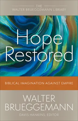 L'espoir retrouvé : L'imagination biblique contre l'empire - Hope Restored: Biblical Imagination Against Empire