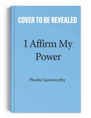 J'affirme mon pouvoir : Affirmations et rituels quotidiens pour créer la vie que vous désirez - I Affirm My Power: Everyday Affirmations and Rituals to Create the Life That You Desire