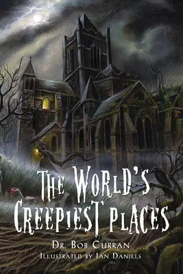 World's Creepiest Places (Curran Dr. Bob (Dr. Bob Curran)) - World'S Creepiest Places (Curran Dr. Bob (Dr. Bob Curran))