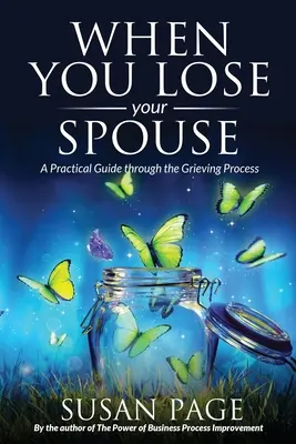 Quand vous perdez votre conjoint : Un guide pratique du processus de deuil - When You Lose Your Spouse: A Practical Guide through the Grieving Process