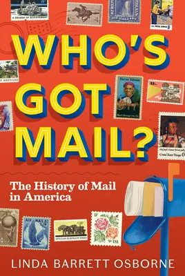L'histoire du courrier en Amérique L'histoire du courrier en Amérique - Who's Got Mail?: The History of Mail in America