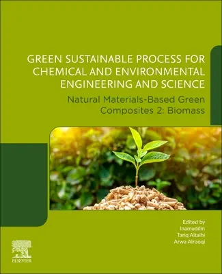 Processus vert et durable pour le génie et les sciences chimiques et environnementales : Composites verts à base de matériaux naturels 2 : Biomasse - Green Sustainable Process for Chemical and Environmental Engineering and Science: Natural Materials-Based Green Composites 2: Biomass