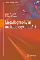 La métallographie dans l'archéologie et l'art - Metallography in Archaeology and Art