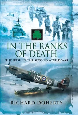 Dans les rangs de la mort : Les Irlandais dans la Seconde Guerre mondiale - In the Ranks of Death: The Irish in the Second World War