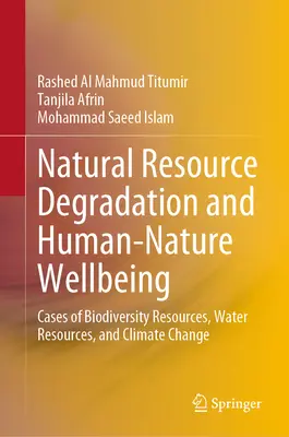 Dégradation des ressources naturelles et bien-être de l'homme et de la nature : Cas des ressources en biodiversité, des ressources en eau et du changement climatique - Natural Resource Degradation and Human-Nature Wellbeing: Cases of Biodiversity Resources, Water Resources, and Climate Change