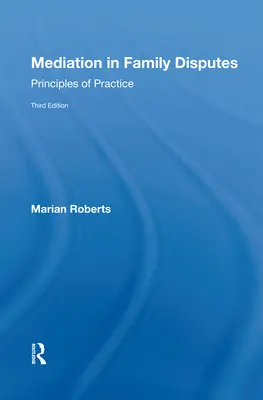 La médiation dans les conflits familiaux : Principes de pratique - Mediation in Family Disputes: Principles of Practice