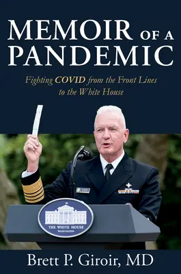 Mémoire d'une pandémie : La lutte contre le covidisme, des premières lignes à la Maison Blanche - Memoir of a Pandemic: Fighting Covid from the Front Lines to the White House