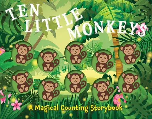 Dix petits singes : Un livre de comptage magique - Ten Little Monkeys: A Magical Counting Storybook