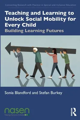 Enseigner et apprendre pour débloquer la mobilité sociale pour chaque enfant : Construire des avenirs d'apprentissage - Teaching and Learning to Unlock Social Mobility for Every Child: Building Learning Futures