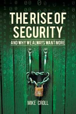 La montée de la sécurité et pourquoi nous en voulons toujours plus - The Rise of Security and Why We Always Want More