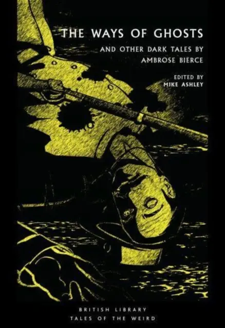 Les voies des fantômes - Et autres histoires sombres d'Ambrose Bierce - Ways of Ghosts - And Other Dark Tales by Ambrose Bierce