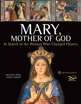 Marie, mère de Dieu : À la recherche de la femme qui a changé l'histoire - Mary, Mother of God: In Search of the Woman Who Changed History