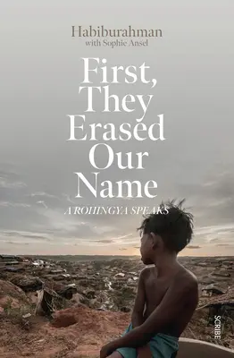 D'abord, ils ont effacé notre nom : Un Rohingya parle - First, They Erased Our Name: A Rohingya Speaks