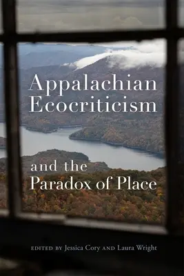 L'écocritique appalachienne et le paradoxe du lieu - Appalachian Ecocriticism and the Paradox of Place