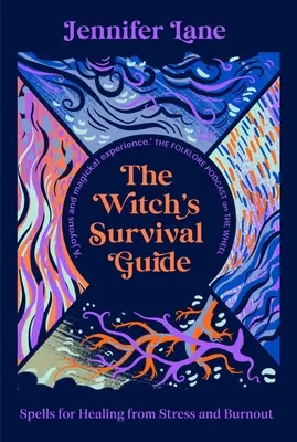 Le guide de survie de la sorcière : Des sorts pour guérir du stress et de l'épuisement professionnel - The Witch's Survival Guide: Spells for Healing from Stress and Burnout