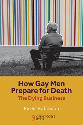 Comment les hommes gays se préparent à la mort : L'affaire de la mort - How Gay Men Prepare for Death: The Dying Business