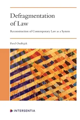 Défragmentation du droit : Reconstruction du droit contemporain en tant que système - Defragmentation of Law: Reconstruction of Contemporary Law as a System