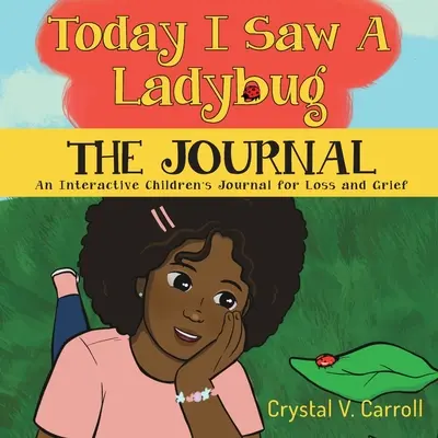 Aujourd'hui, j'ai vu une coccinelle : Le Journal : Le Journal - Today I Saw A Ladybug: The Journal: The Journal