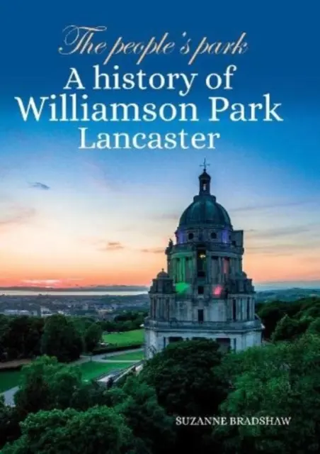 People's Park - Histoire du parc Williamson de Lancaster - People's Park - A history of Williamson Park Lancaster