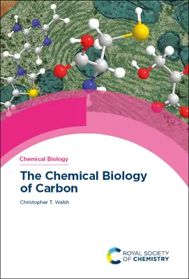La biologie chimique du carbone - The Chemical Biology of Carbon