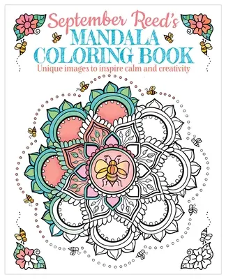 Le livre de coloriage Mandala de September Reed : Des images uniques pour inspirer le calme et la créativité - September Reed's Mandala Coloring Book: Unique Images to Inspire Calm and Creativity
