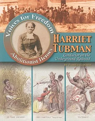 Harriet Tubman : Conductrice sur le chemin de fer clandestin - Harriet Tubman: Conductor on the Underground Railroad