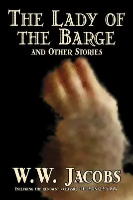 La Dame de la péniche et autres histoires par W. W. Jacobs, Classique, Science-fiction, Nouvelles, Histoires de mer - The Lady of the Barge and Other Stories by W. W. Jacobs, Classics, Science Fiction, Short Stories, Sea Stories