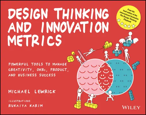 Design Thinking et métriques de l'innovation : Des outils puissants pour gérer la créativité, les Okrs, les produits et le succès de l'entreprise - Design Thinking and Innovation Metrics: Powerful Tools to Manage Creativity, Okrs, Product, and Business Success