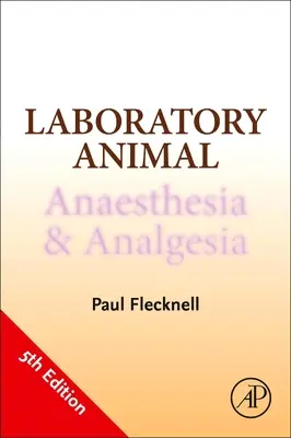 Anesthésie et analgésie des animaux de laboratoire - Laboratory Animal Anaesthesia and Analgesia