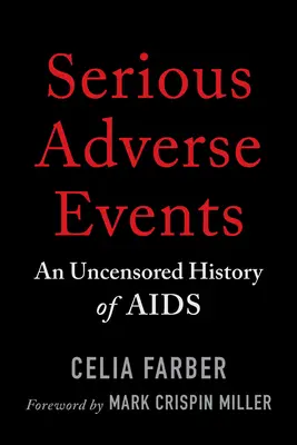 Événements indésirables graves : Une histoire non censurée du SIDA - Serious Adverse Events: An Uncensored History of AIDS